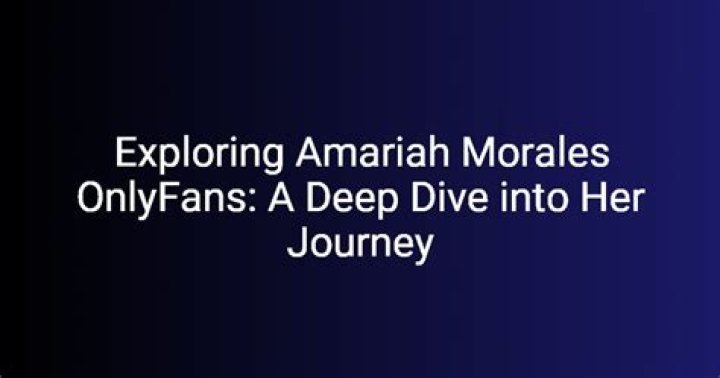 Amariah Morales: Exploring the World of OnlyFans Free Content